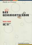 Das Geschichtslabor. Historische Ermittlungen Nr. 01 1933-1945