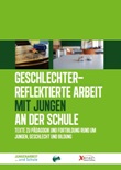 Geschlechterreflektierte Arbeit mit Jungen an der Schule. Texte zu Pädagogik und Fortbildung rund um Jungen, Geschlecht und Bildung