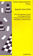 Gewalt ohne Ende. Neue Perspektiven durch Anti-Aggressivitäts-Training und konfrontative Pädagogik in Brandenburg