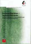 Handlungsfähig bleiben - handlungsfähig werden. Rechtliche Grundlagen und Handlungsempsfehlungen für Eltern rechtsextremer Jugendlicher