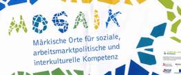 Vereinswerkstätten im Projekt MOSAIK - Märkische Orte für soziale, arbeitsmarktpolitische und interkulturelle Kompetenz