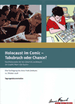 Holocaust im Comic - Tabubruch oder Chance? Geschichtscomics für den Unterricht am Beispiel der Graphic Novel "Die Suche". Tagungsdokumentation