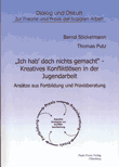 "Ich hab´doch nichts gemacht" - Kreatives Konfliktlösen in der Jugendarbeit. Ansätze aus Fortbildung und Praxisberatung