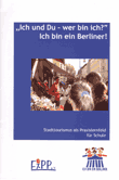 "Ich und Du - wer bin ich?" Ich bin ein Berliner! Stadttourismus als Praxislernfeld für Schule