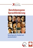 Berufsbezogene Sprachförderung. Bedarfsgerecht, flexibel und praxisorientiert