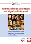 Mehr Chancen für junge Mütter mit Migrationshintergrund. Arbeitsmarktintegration durch eine bessere Vereinbarkeit von Familie und Beruf