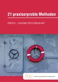 21 praxiserprobte Methoden. PRÄFIX R – COACHING FÜR ELTERN IN HAFT