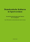 Demokratische Kulturen in Sportvereinen. Zu den Herausforderungen und Chancen des Vereinssports. Eine Pilotstudie in niedersächsischen Sportvereinen