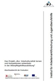 Das Projekt "ilka - Interkulturalität lernen und Kompetenzen entwickeln in der Altenpflegehilfeausbildung". Abschlussbericht der Evaluation