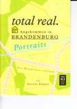 total real. Angekommen in Brandenburg. Die Wanderausstellung