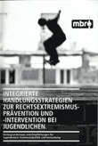 Integrierte Handlungsstrategien zur Rechtsextremismusprävention und -intervention bei Jugendlichen. Hintergrundwissen und Empfehlungen für Jugendarbeit, Kommunalpolitik und Verwaltung