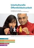 Interkulturelle Öffentlichkeitsarbeit. Arbeitshilfe für die Ansprache von Migrantinnen und Migranten mit Behinderung