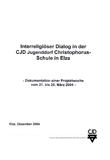 Interreligiöser Dialog in der CJD Jugenddorf Christophorus-Schule in Elze. Dokumentation einer Projektwoche vom 21. bis 25. März 2004
