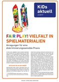 KiDs aktuell 2/2017 Fair play! Vielfalt in Spielmaterialien. Anregungen für eine diskriminierungssensible Praxis