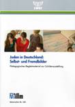 Juden in Deutschland: Selbst- und Fremdbilder. Pädagogisches Begleitmaterial zur Schülerausstellung