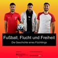 Fußball, Flucht und Freiheit