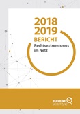 Bericht Rechtsextremismus im Netz 2018/19