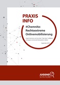 Praxisinfo #Chemnitz Rechtsextreme Online Mobilisierung. Junge Userinnen und User über "Fake News" aufklären und gegen emotionale Manipulation stärken