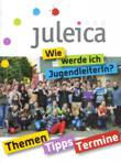 juleica. Wie werde ich JugendleiterIn? Themen. Tipps. Termine