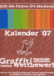 Kalender `07. Graffiti-Wettbewerb. Arbeiten zum Graffitiwettbewerb "Kreativ gegen Rassismus" am 23.09.06 im Parkhaus Herzogenrath