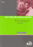 Kein Platz für dumme Sprüche. Jugendsozialarbeit gegen Fremdenfeindlichkeit und Gewalt