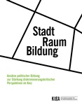 Stadt. Raum. Bildung. Ansätze politischer Bildung zur Stärkung diskriminierungskritischer Perspektiven im Kiez