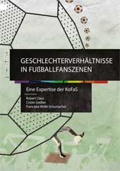 Geschlechterverhältnisse in Fußballszenen. Eine Expertise der KoFaS