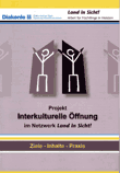 Projekt Interkulturelle Öffnung im Netzwerk Land in Sicht! Ziele - Inhalte - Praxis