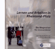 Lernen und Arbeiten in Rheinland-Pfalz. Wegweiser für Zuwanderer