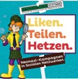 Liken. Teilen. Hetzen. Neonazi-Kampagnen in Sozialen Netzwerken