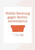 Mobile Beratung gegen Rechtsextremismus. Inhaltliche und methodische Grundsätze