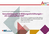 Sexualpädagogik in Bildungseinrichtungen – ein umkämpftes Feld? Wissenswertes zur Begleitung Sexueller Bildung – nicht nur bei Angriffen von (extrem) rechter oder religiös-konservativer Seite