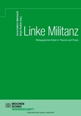 Linke Militanz. Pädagogische Arbeit in Theorie und Praxis