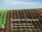 Streiten mit Neonazis? Zum Umgang mit öffentlichen Auftritten von Rechtsextremisten. 2. überarbeitete Auflage