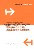 Moderne Zeitzeugen - Besuche im anderen Leben. Leitfaden durch das Projekt