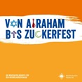 Von Abraham bis Zuckerfest. Die wichtigsten Begriffe für den interreligiösen Dialog