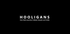 Hooligans - Eine Welt zwischen Fußball, Gewalt und Politik