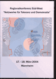"Netzwerke für Toleranz und Demokratie". Regionalkonferenz Süd-West. 17.-18. März 2004. Mannheim