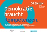 Demokratie braucht Kompetenzen. Ein OPENION-Praxiseinblick zur Förderung von Demokratiekompetenzen bei Kindern und Jugendlichen