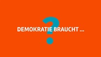 "Demokratie braucht...?!" Teil #03