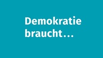 "Demokratie braucht...?!" Teil #04