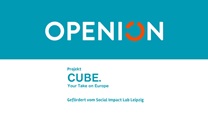 OPENION Gutes Beispiel #2: CUBE. Your take on Europe