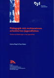 Pädagogik mit rechtsextrem orientierten Jugendlichen. Ansätze und Erfahrungen in der Jugendarbeit
