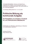 Politische Bildung als kommunale Aufgabe. Die Perspektive von Schülern, Fachkräften und interkulturellen Mediateuren. Arbeitspapier zum Workshop "Abschottung von Muslimen durch generalisierte Islamkritik?"