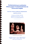 Profilentwicklung zur politischen Bildung gegen Fremdenfeindlichkeit als kommunale Aufgabe. Neue Praxis, Vernetzung und Mitwirkung in Migrantenzentren, Jugendhilfe und Schulen