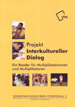 Projekt Interkultureller Dialog. Ein Reader für Multiplikatorinnen und Multiplikatoren