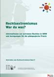 Rechtsextremismus. War da was? Informationen zur extremen Rechten in NRW und Anregungen für die pädagogische Praxis  (Materialien zum Rechtsextremismus Band 9)