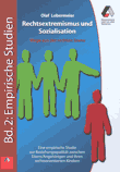 Rechtsextremismus und Sozialisation. Eine empirische Studie zur Beziehungsqualität zwischen Eltern/Angehörigen und ihren rechtsorientierten Kindern