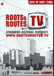 ROOTS&ROUTES TV: Best of 2007/2008