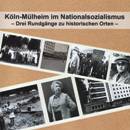 Köln-Mülheim im Nationalsozialismus - Drei Rundgänge zu historischen Orten